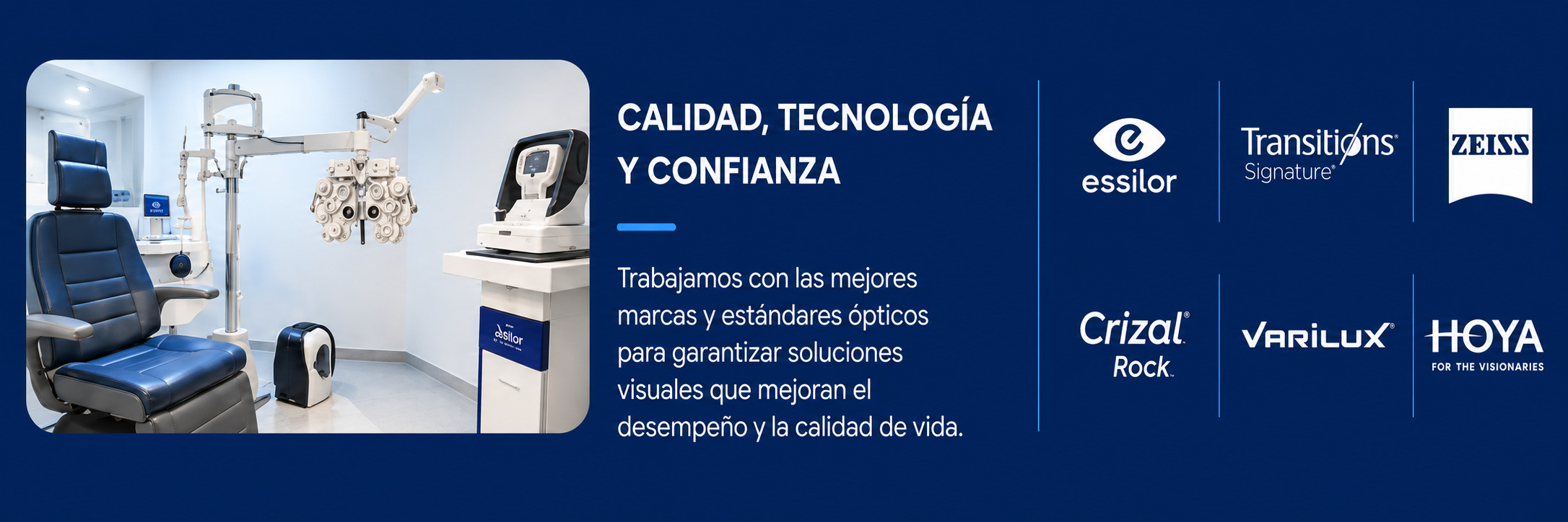 Calidad, tecnología y confianza: Essilor, Transitions, Zeiss, Crizal, Varilux, Hoya